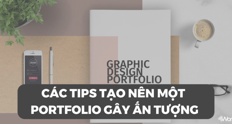 Các típ tạo nên một Portfolio gây ấn tượng