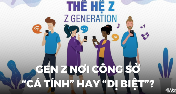 GenZ nơi công sở - "Cá tính" hay "Dị biệt"?