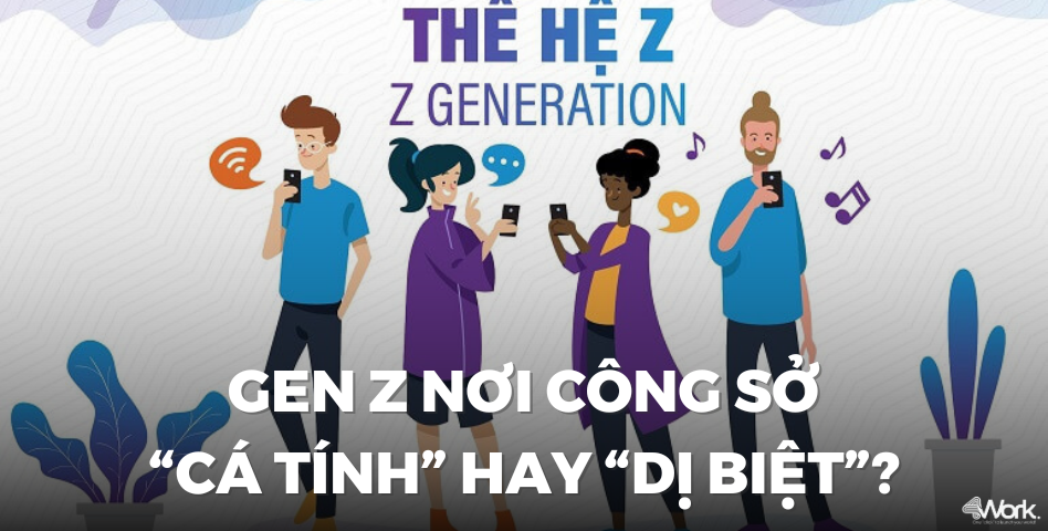 GenZ nơi công sở Cá tính hay Dị biệt Blog4Work GenZ nơi công sở Cá tính hay Dị biệt