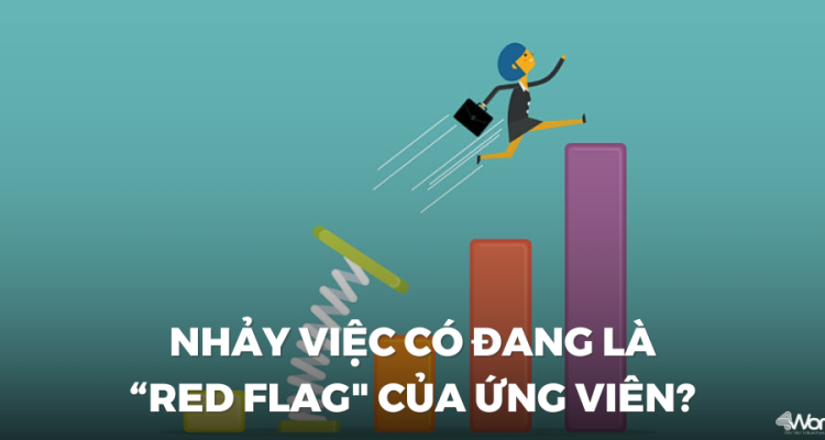 Nhảy việc có đang là "red flag" của ứng viên?